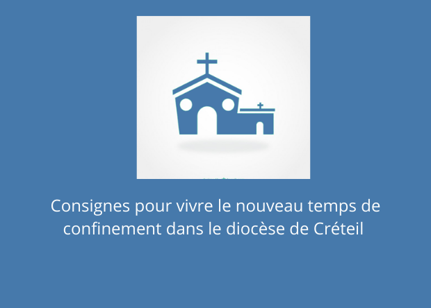 Consignes pour vivre le nouveau temps de confinement dans le diocèse de Créteil