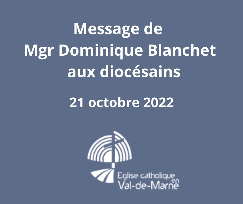 Message de Mgr Blanchet aux diocésains de Créteil. Vendredi 21 octobre 2022