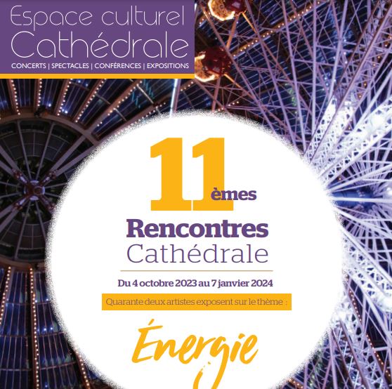 Exposition 11e Rencontres Cathédrale : ＂Energie＂